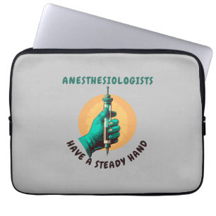 Anesthesiologists have a steady hand, Anaesthesia Laptop Sleeve