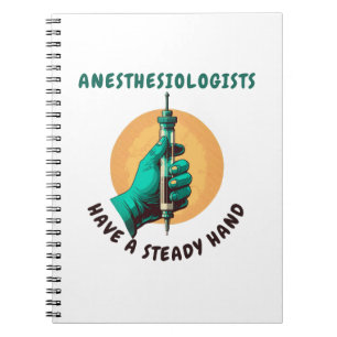 Anesthesiologists have a steady hand, Anaesthesia Notebook