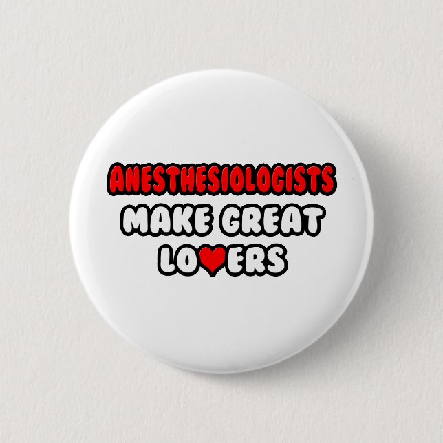 Anesthesiologists Make Great Lovers 6 Cm Round Badge (Front)