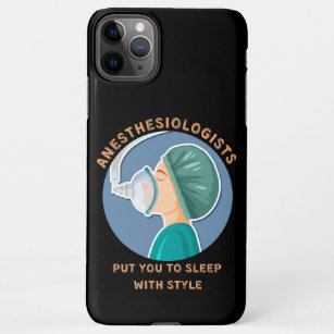 Anesthesiologists put you to sleep with style iPhone 11Pro max case
