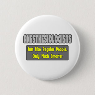 Anesthesiologists ... Smarter 6 Cm Round Badge