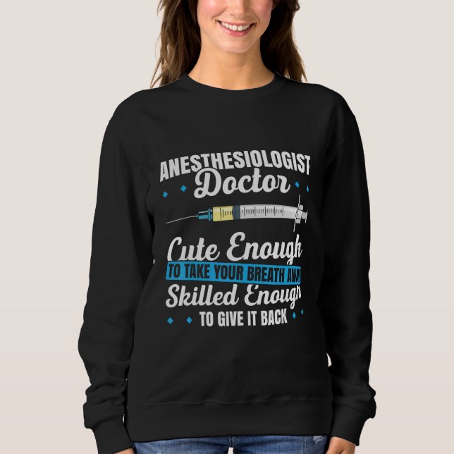 Anesthesiology For Anesthesiologist Nurse Anesthet Sweatshirt (Front)