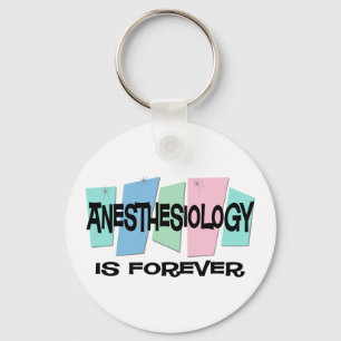 Anesthesiology Is Forever Key Ring