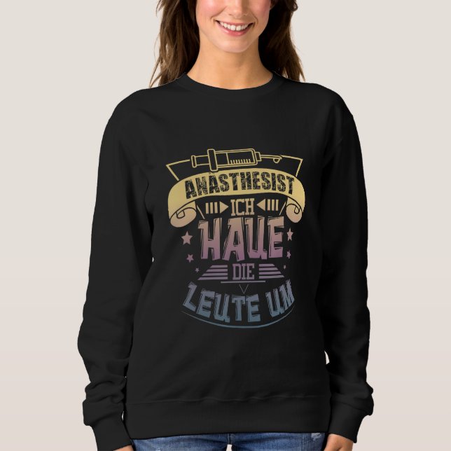 Anesthesist of anesthesia doctor of anesthesia sweatshirt (Front)