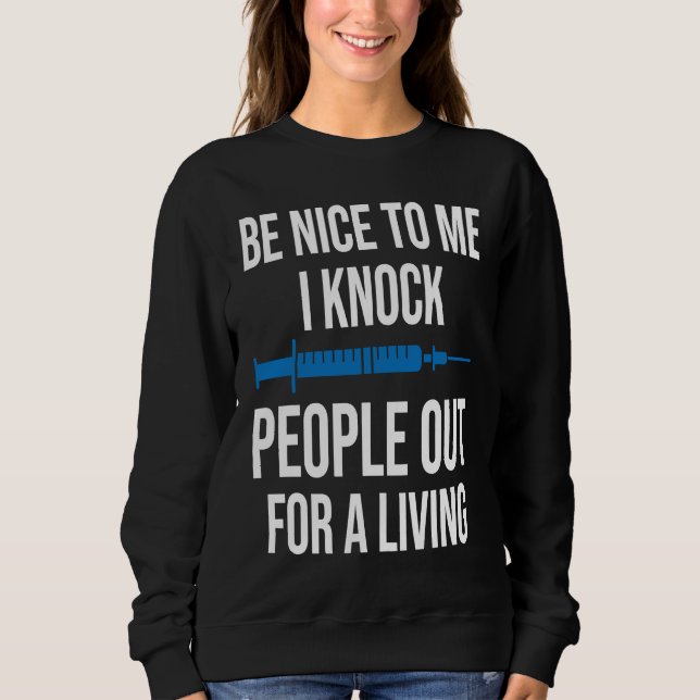 Anesthetist BE Nice To Me Sweatshirt (Front)