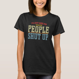 Anesthetist Just Here For Making People Shut Up T-Shirt