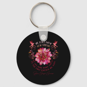 Aneurysm Awareness Flower We Don't Know How Strong Key Ring