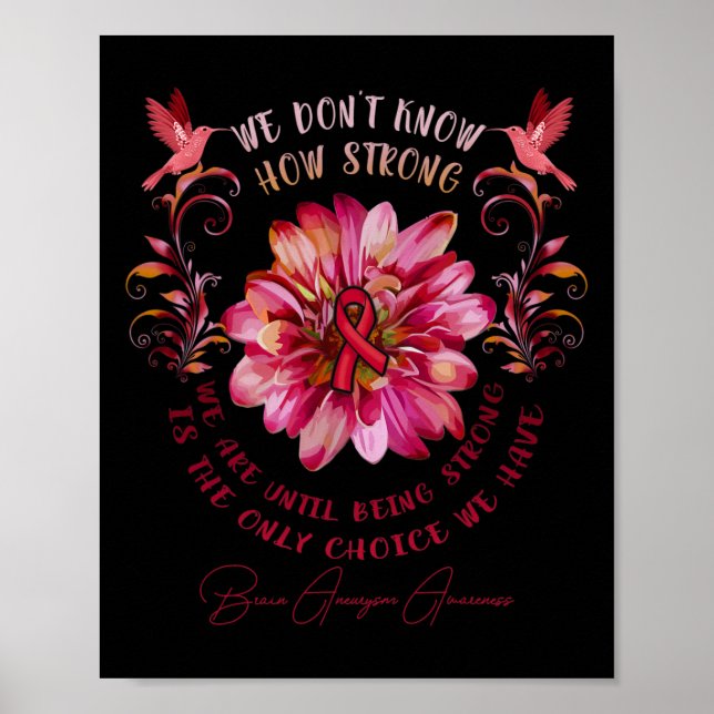 Aneurysm Awareness Flower We Don't Know How Strong Poster (Front)