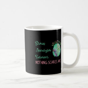 Aneurysm Survivor Nothing Scares Me 1 Coffee Mug