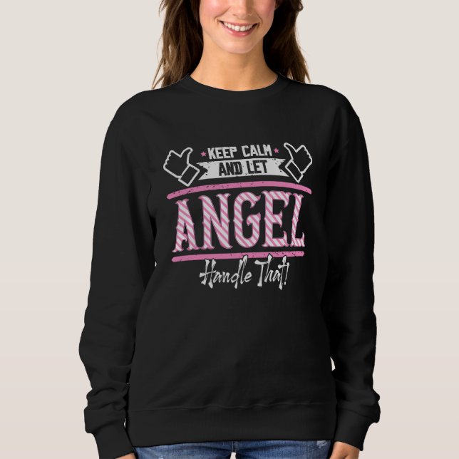 Angel Keep Calm and let Angel Handle that  1 Sweatshirt (Front)
