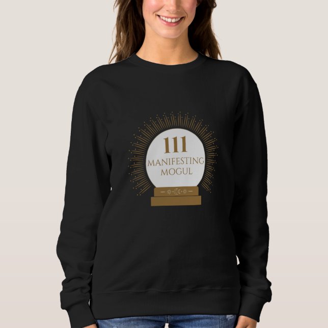 Angel Number 111 - Manifesting Mogul Sweatshirt (Front)