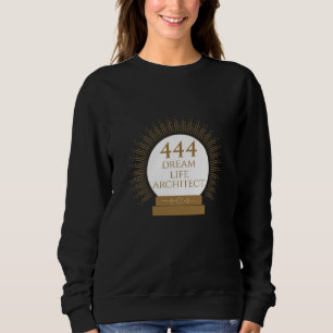 Angel Number 444 - Dream Life Architect Sweatshirt
