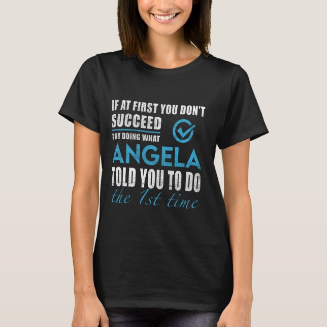 Angela Name - Try What Angela Told You To Do T-Shirt (Front)