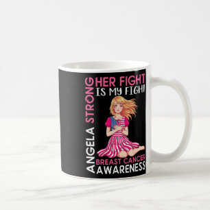 Angela Strong Breast Cancer Awareness Her Fight Is Coffee Mug