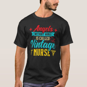 Angels Wings Is Called Vintage Nurse Nurse Vintage T-Shirt