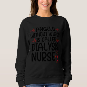 angels without wings is dialysis nurse nurses dial sweatshirt