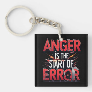 Anger is the Start of Error   Powerful Quote Key Ring