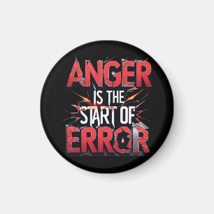 Anger is the Start of Error Powerful Quote Magnet