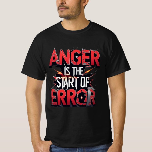 Anger is the Start of Error | Powerful Quote T-Shirt (Front)