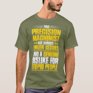 Anger Issues Precision Machinist T-Shirt