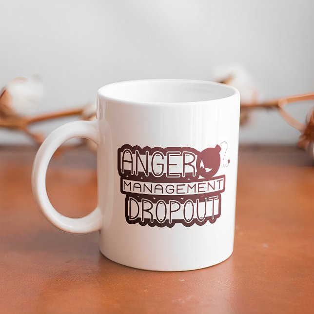 Anger Management Dropout Funny Office Humour Coffee Mug (Creator Uploaded)
