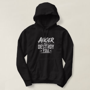 Anger Will Destroy You Bold Motivational Typograph Hoodie