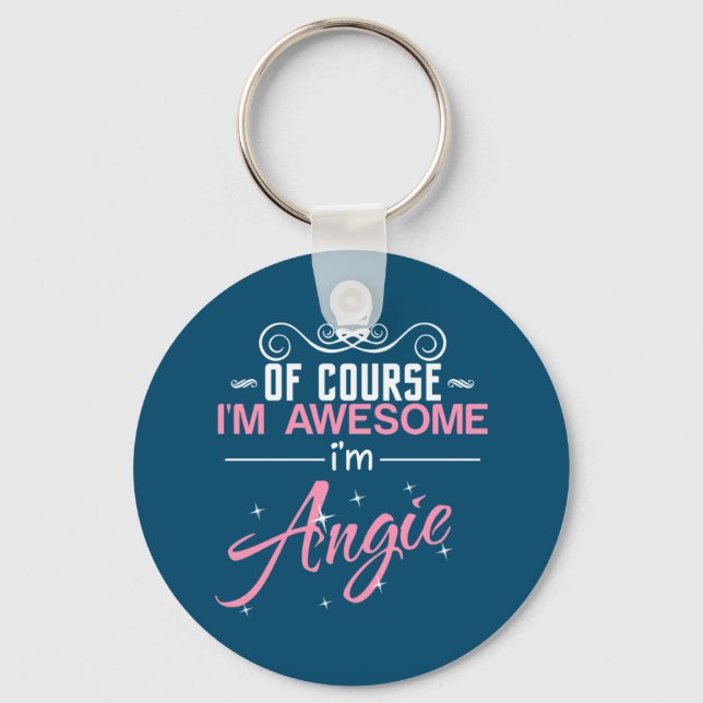 Angie Of Course I'm Awesome I'm Angie name Key Ring (Front)
