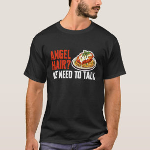 Angle Hair We Need to Talk Chicken Parm Lover T-Shirt