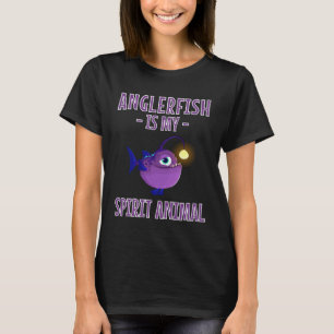 Anglerfish Is My Spirit Animal  Anglerfish T-Shirt