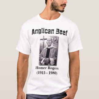 Anglican Beef, Homer Rogers T-Shirt
