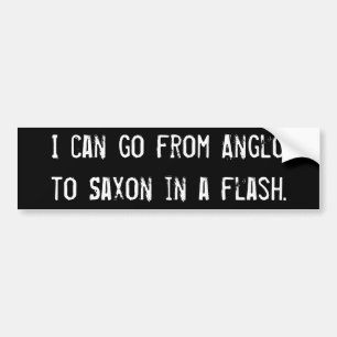 "Anglo to Saxon" Bumper Sticker