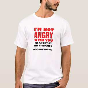 Angry At The Situation Funny T-shirt