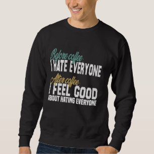 Angry Bear Drink Coffee Before Coffee I Hate Every Sweatshirt