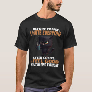 Angry Black Cat Drink Coffee Before Coffee I Hate  T-Shirt