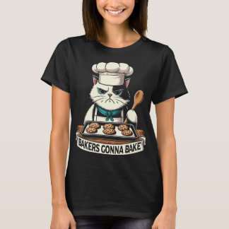 Angry Cat Bakers Gonna Bake Funny Baking T-Shirt