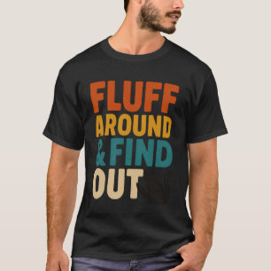 Angry Cat Fluff Around and Find Out Retro Funny Me T-Shirt