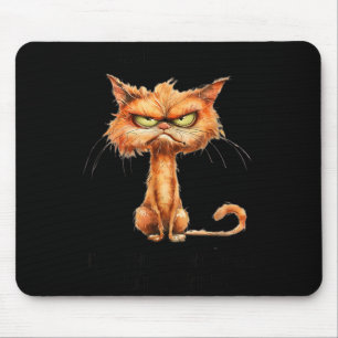 Angry Cat Funny Sarcastic Humour Dont Care Funny Mouse Pad