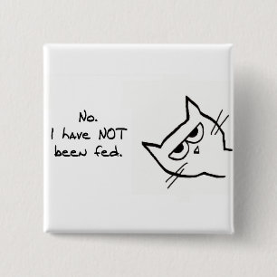 Angry Cat has NOT been fed! 15 Cm Square Badge
