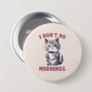 Angry Cat - I Don't Do Mornings 7.5 Cm Round Badge