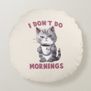Angry Cat - I Don't Do Mornings Round Cushion