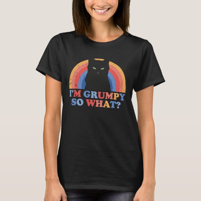 Angry cat I'm grumpy so what funny cats T-Shirt (Front)