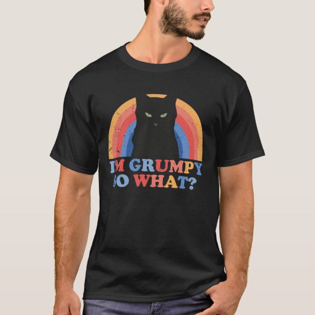 Angry cat I'm grumpy so what funny cats T-Shirt (Front)