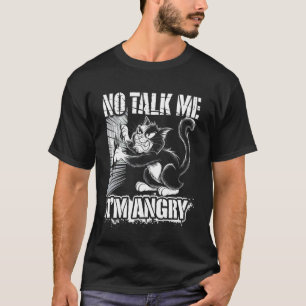 Angry Cat Mood Humour Sarcastic Pet Lover 1 T-Shirt
