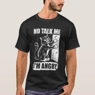 Angry Cat Mood Humour Sarcastic Pet Lover 4 T-Shirt