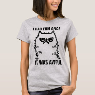 ANGRY CAT t-shirts, I HAD FUN ONCE T-Shirt
