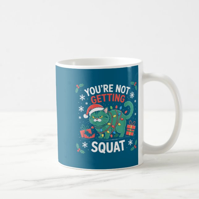Angry Christmas Cat You're Not Getting Squat Holid Coffee Mug (Right)