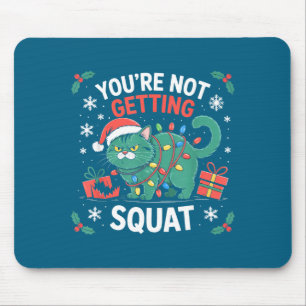 Angry Christmas Cat You're Not Getting Squat Holid Mouse Pad
