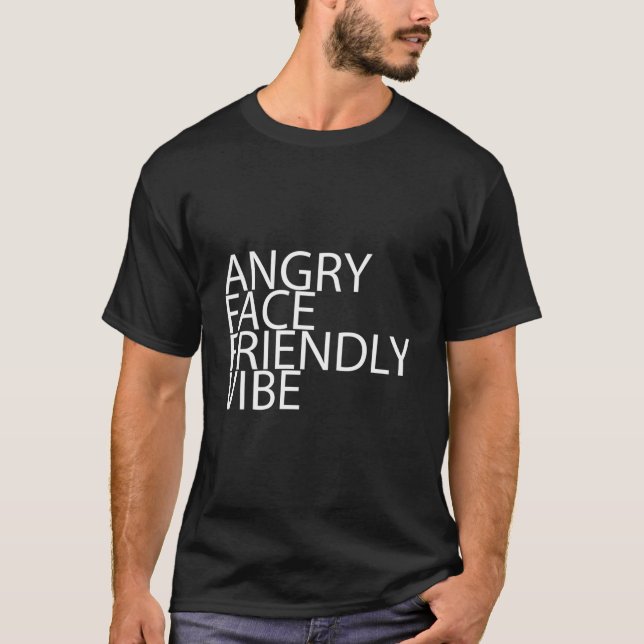 Angry Face Friendly Vibe Plain Text Asthetic Desig T-Shirt (Front)