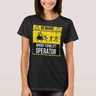 Angry Forklift Operator Forklift Driver Forklift T T-Shirt