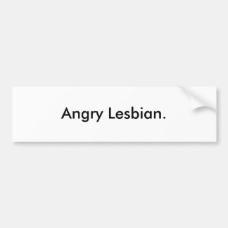Angry Lesbian Bumper Sticker